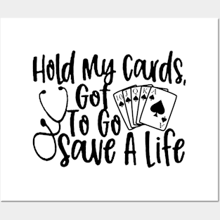 Hold My Cards, Got To Go Save A Life Posters and Art